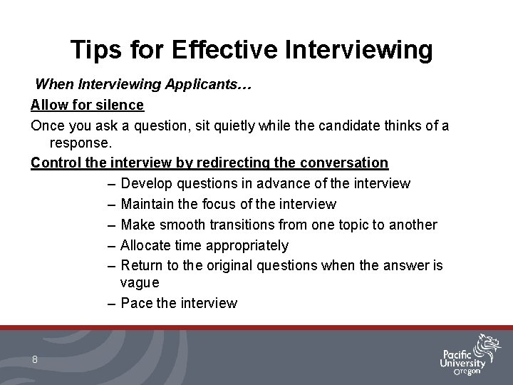 Tips for Effective Interviewing When Interviewing Applicants… Allow for silence Once you ask a