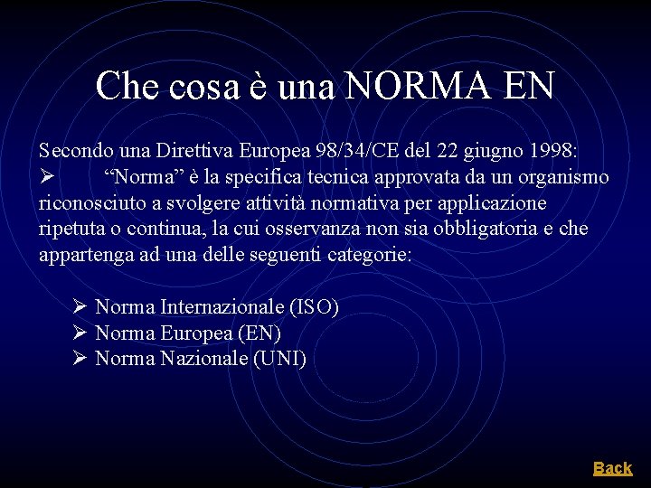 Che cosa è una NORMA EN Secondo una Direttiva Europea 98/34/CE del 22 giugno