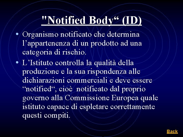 "Notified Body“ (ID) • Organismo notificato che determina l’appartenenza di un prodotto ad una