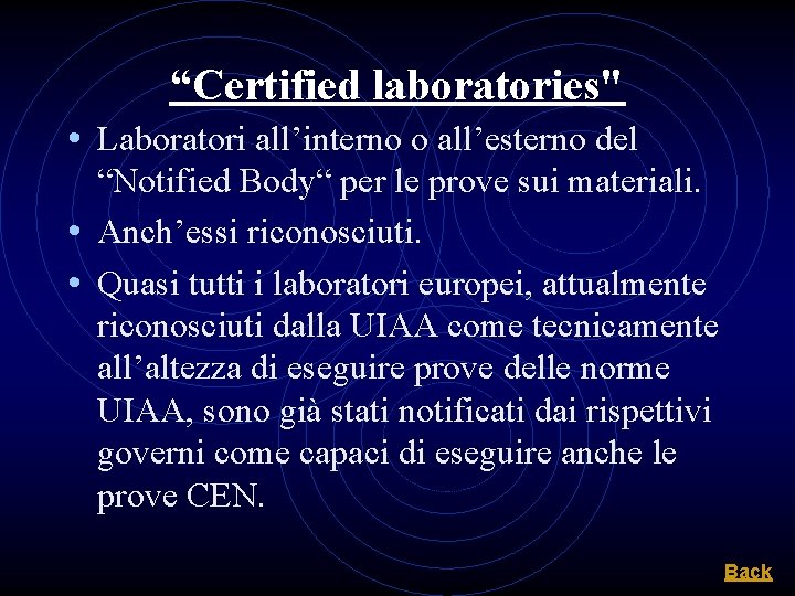 “Certified laboratories" • Laboratori all’interno o all’esterno del “Notified Body“ per le prove sui