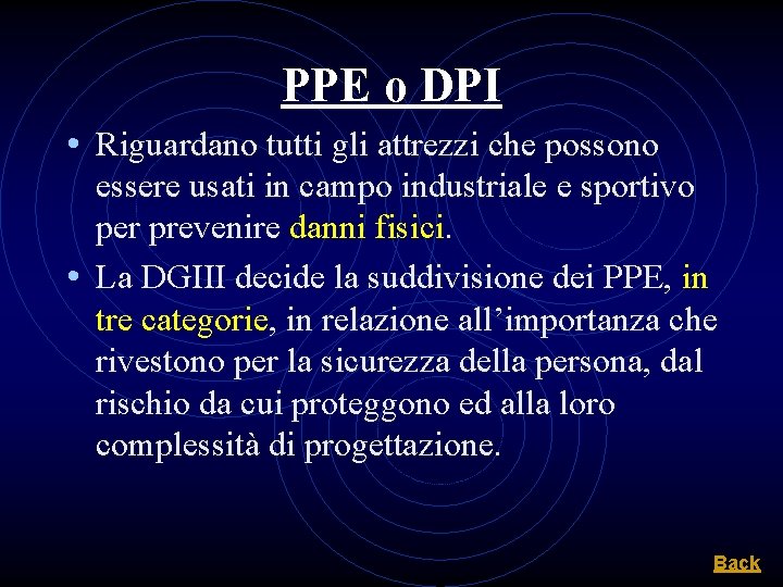 PPE o DPI • Riguardano tutti gli attrezzi che possono essere usati in campo