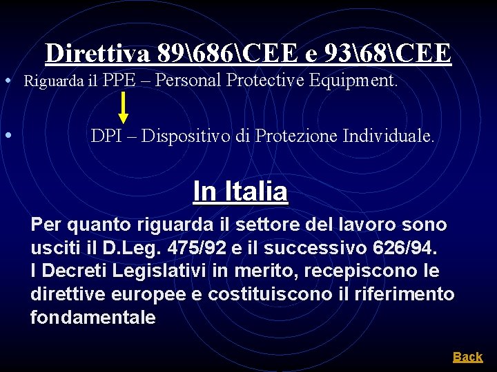 Direttiva 89686CEE e 9368CEE • Riguarda il PPE – Personal Protective Equipment. • DPI