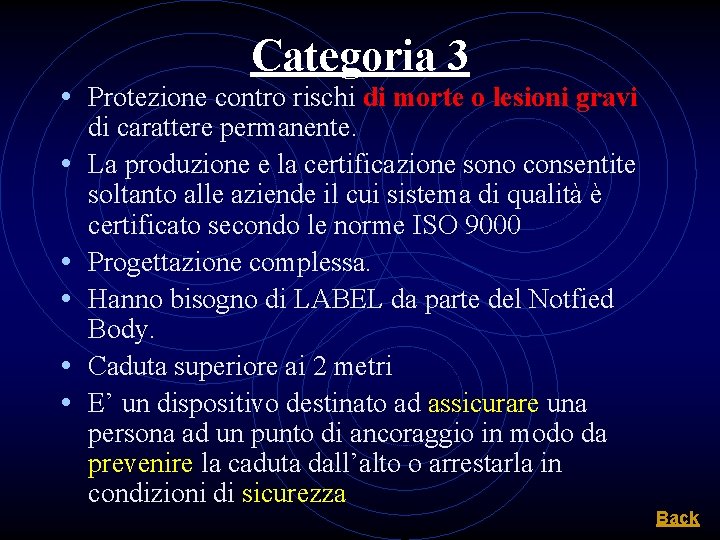 Categoria 3 • Protezione contro rischi di morte o lesioni gravi • • •