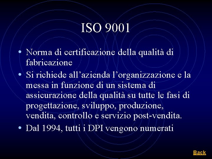 ISO 9001 • Norma di certificazione della qualità di fabricazione • Si richiede all’azienda