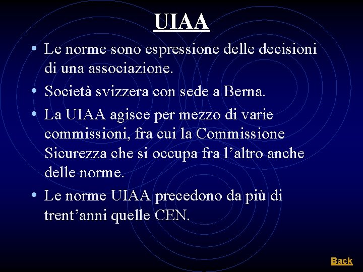 UIAA • Le norme sono espressione delle decisioni di una associazione. • Società svizzera