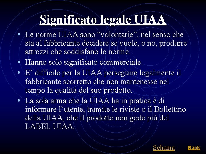 Significato legale UIAA • Le norme UIAA sono “volontarie”, nel senso che sta al