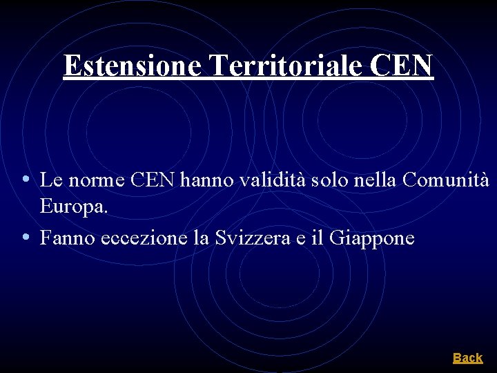 Estensione Territoriale CEN • Le norme CEN hanno validità solo nella Comunità Europa. •