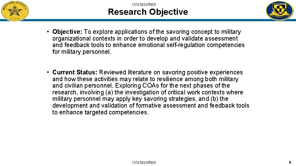 Unclassified Research Objective • Objective: To explore applications of the savoring concept to military