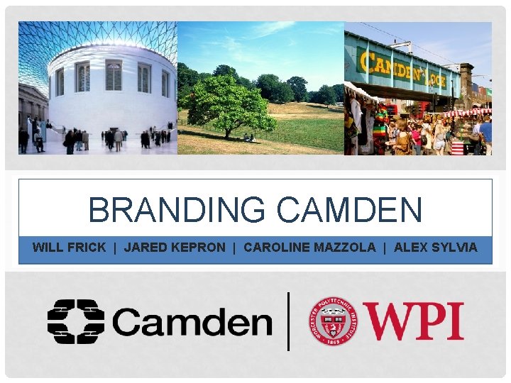 BRANDING CAMDEN WILL FRICK | JARED KEPRON | CAROLINE MAZZOLA | ALEX SYLVIA 