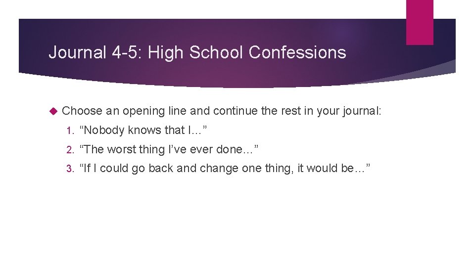 Journal 4 -5: High School Confessions Choose an opening line and continue the rest