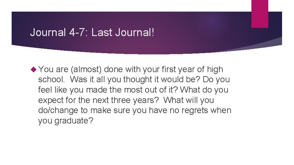 Journal 4 -7: Last Journal! You are (almost) done with your first year of