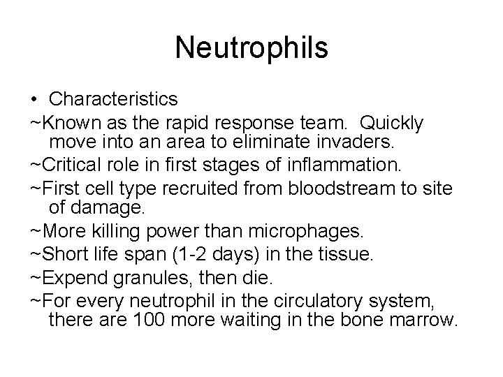 Neutrophils • Characteristics ~Known as the rapid response team. Quickly move into an area