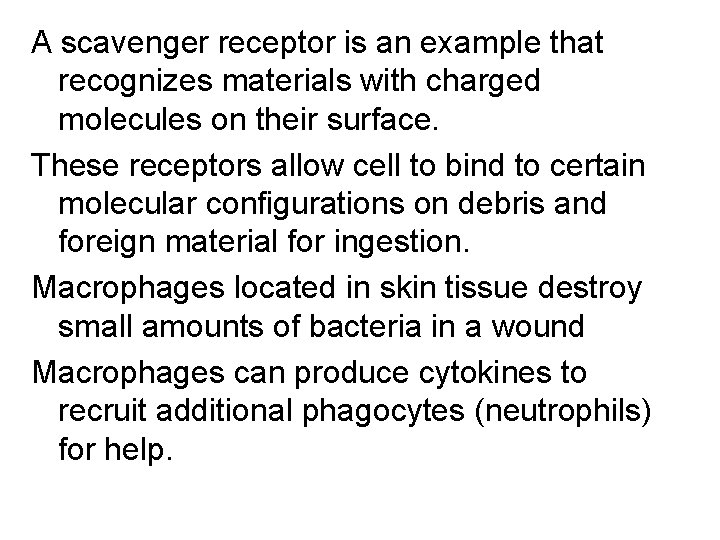 A scavenger receptor is an example that recognizes materials with charged molecules on their