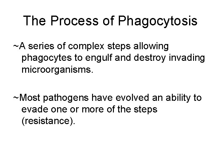 The Process of Phagocytosis ~A series of complex steps allowing phagocytes to engulf and