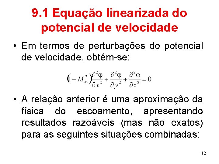 9. 1 Equação linearizada do potencial de velocidade • Em termos de perturbações do