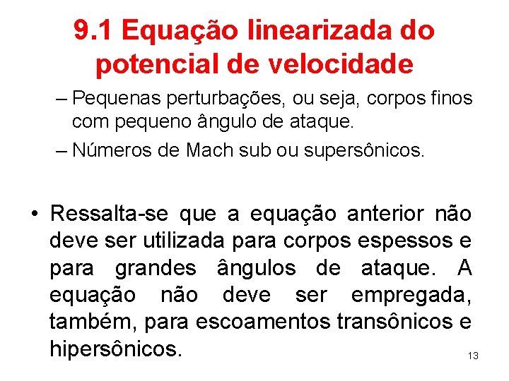 9. 1 Equação linearizada do potencial de velocidade – Pequenas perturbações, ou seja, corpos