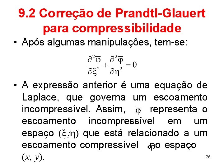 9. 2 Correção de Prandtl-Glauert para compressibilidade • Após algumas manipulações, tem-se: • A