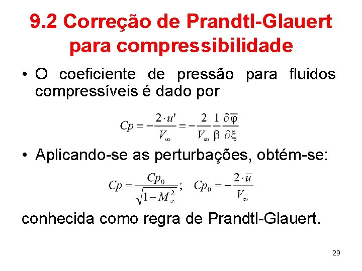 9. 2 Correção de Prandtl-Glauert para compressibilidade • O coeficiente de pressão para fluidos