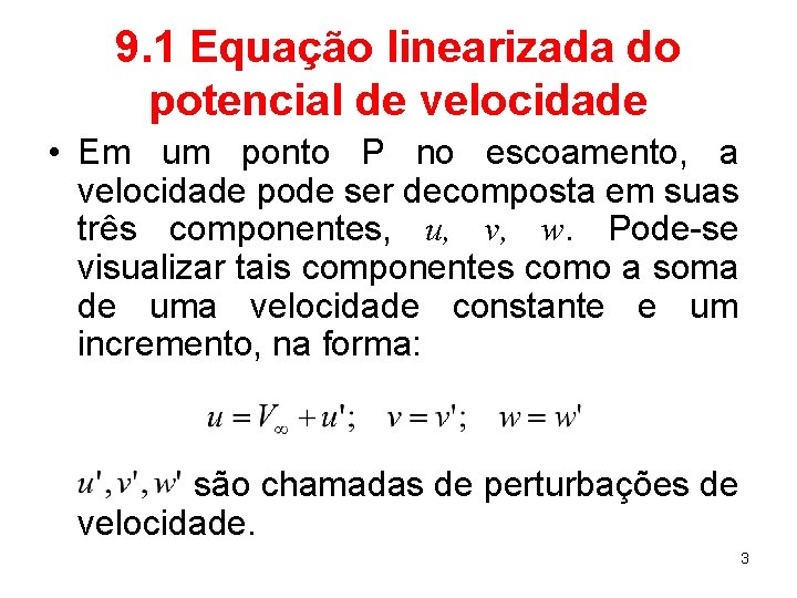 9. 1 Equação linearizada do potencial de velocidade • Em um ponto P no