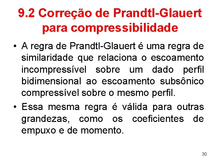 9. 2 Correção de Prandtl-Glauert para compressibilidade • A regra de Prandtl-Glauert é uma