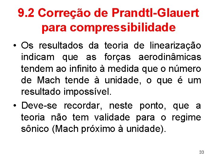 9. 2 Correção de Prandtl-Glauert para compressibilidade • Os resultados da teoria de linearização