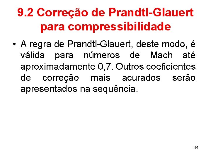 9. 2 Correção de Prandtl-Glauert para compressibilidade • A regra de Prandtl-Glauert, deste modo,