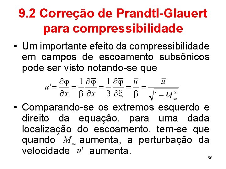 9. 2 Correção de Prandtl-Glauert para compressibilidade • Um importante efeito da compressibilidade em