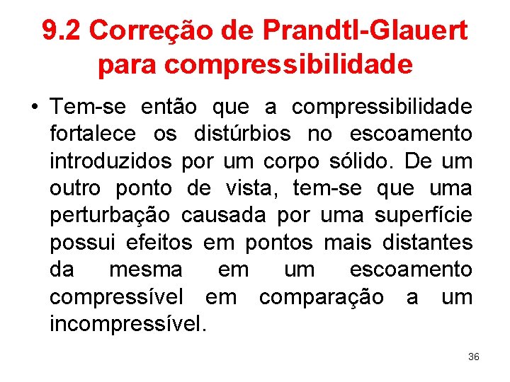 9. 2 Correção de Prandtl-Glauert para compressibilidade • Tem-se então que a compressibilidade fortalece