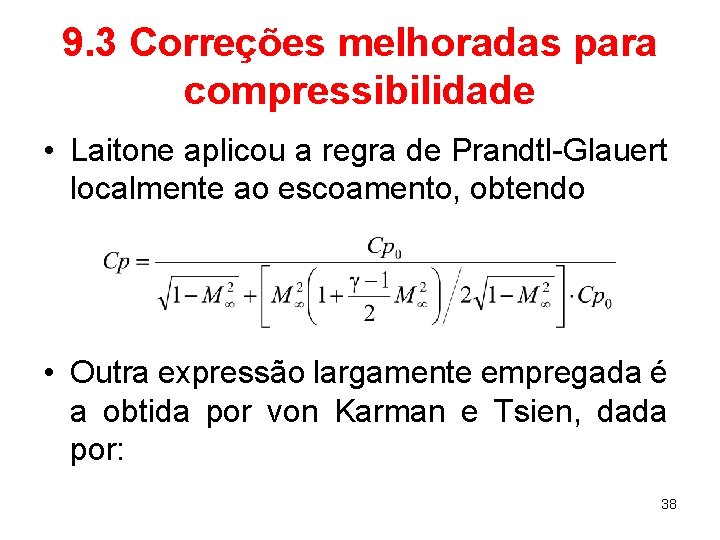 9. 3 Correções melhoradas para compressibilidade • Laitone aplicou a regra de Prandtl-Glauert localmente