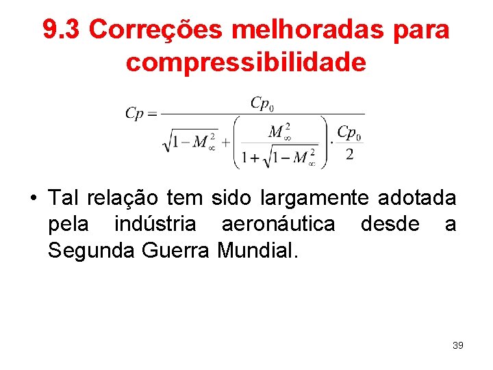 9. 3 Correções melhoradas para compressibilidade • Tal relação tem sido largamente adotada pela