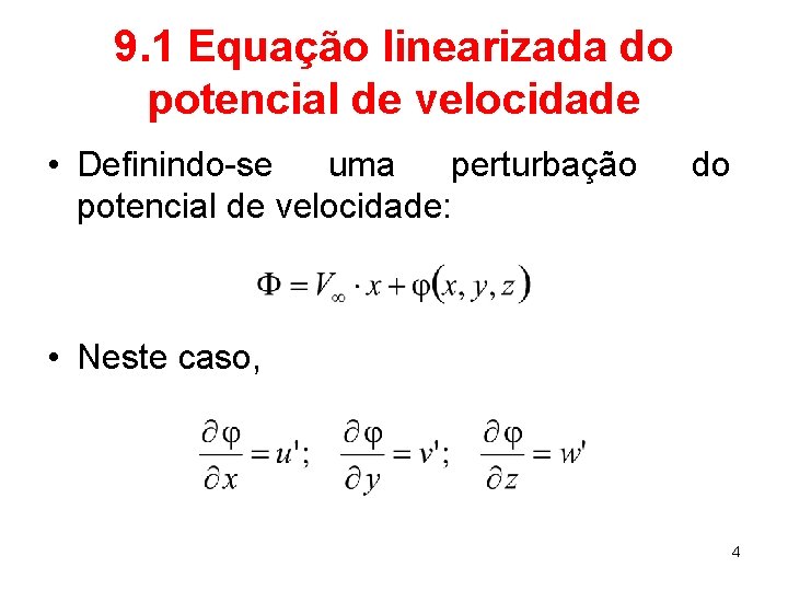 9. 1 Equação linearizada do potencial de velocidade • Definindo-se uma perturbação potencial de