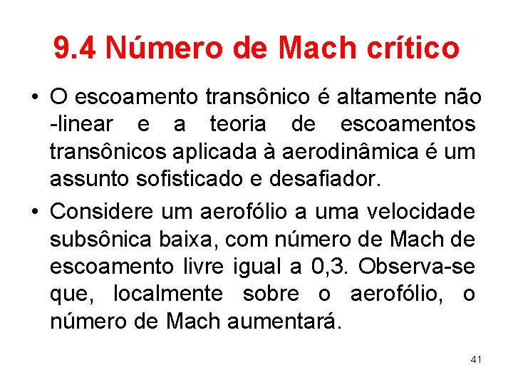 9. 4 Número de Mach crítico • O escoamento transônico é altamente não -linear