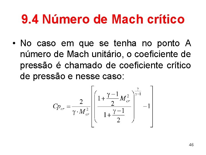 9. 4 Número de Mach crítico • No caso em que se tenha no