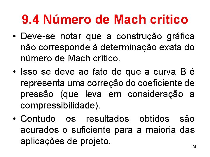 9. 4 Número de Mach crítico • Deve-se notar que a construção gráfica não