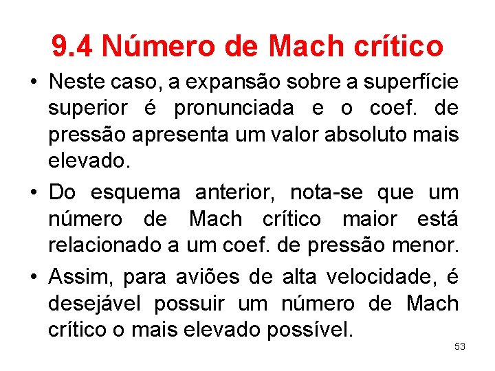 9. 4 Número de Mach crítico • Neste caso, a expansão sobre a superfície