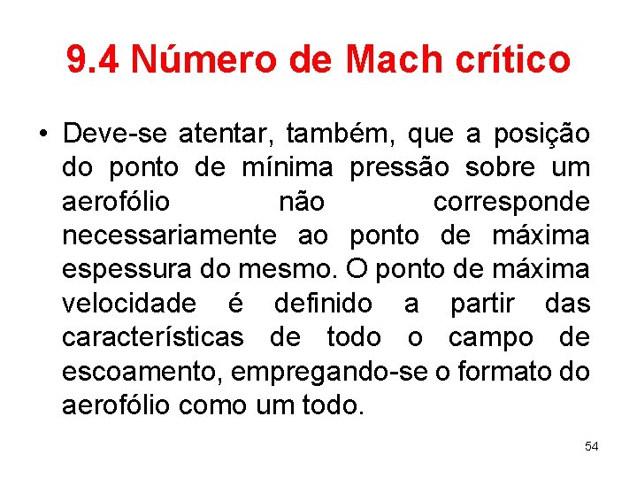 9. 4 Número de Mach crítico • Deve-se atentar, também, que a posição do