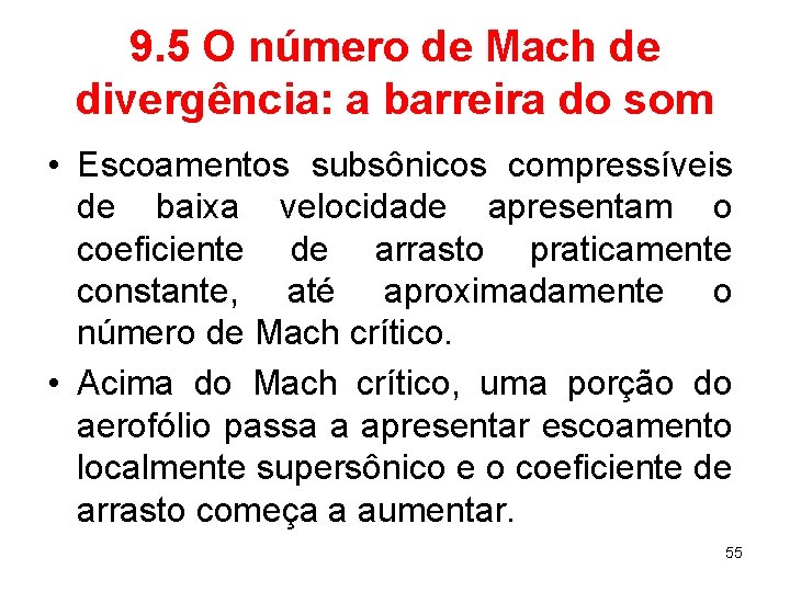 9. 5 O número de Mach de divergência: a barreira do som • Escoamentos