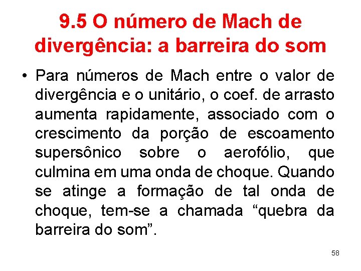 9. 5 O número de Mach de divergência: a barreira do som • Para