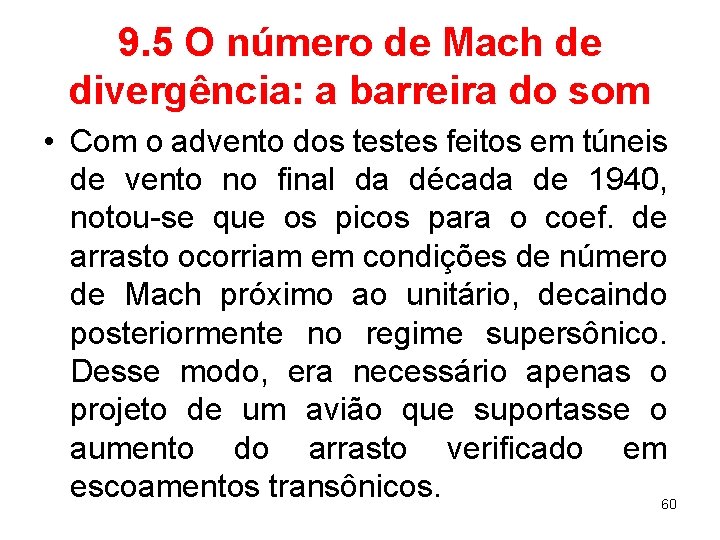 9. 5 O número de Mach de divergência: a barreira do som • Com