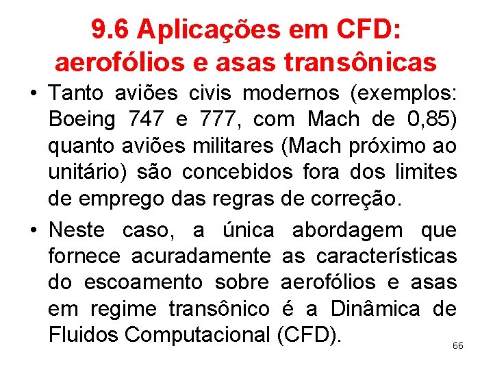 9. 6 Aplicações em CFD: aerofólios e asas transônicas • Tanto aviões civis modernos