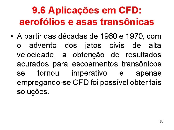 9. 6 Aplicações em CFD: aerofólios e asas transônicas • A partir das décadas