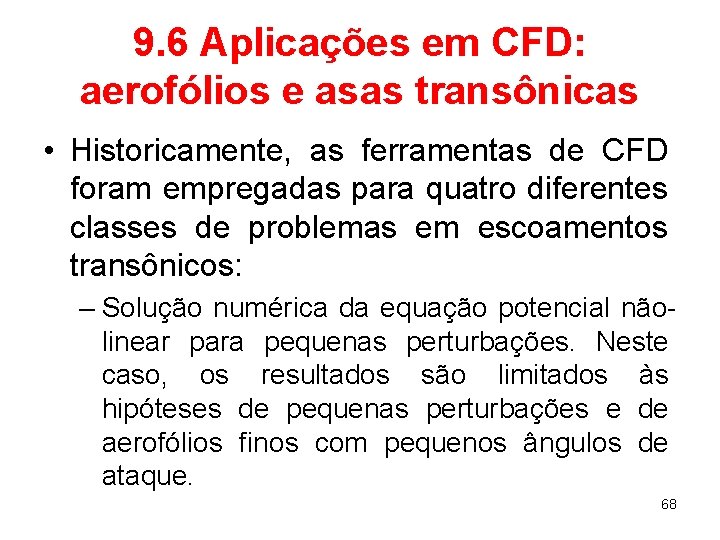 9. 6 Aplicações em CFD: aerofólios e asas transônicas • Historicamente, as ferramentas de