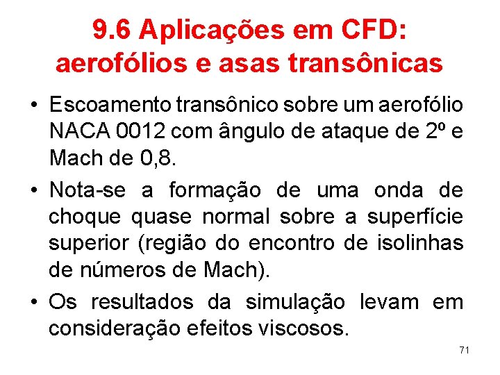 9. 6 Aplicações em CFD: aerofólios e asas transônicas • Escoamento transônico sobre um