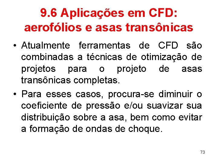 9. 6 Aplicações em CFD: aerofólios e asas transônicas • Atualmente ferramentas de CFD