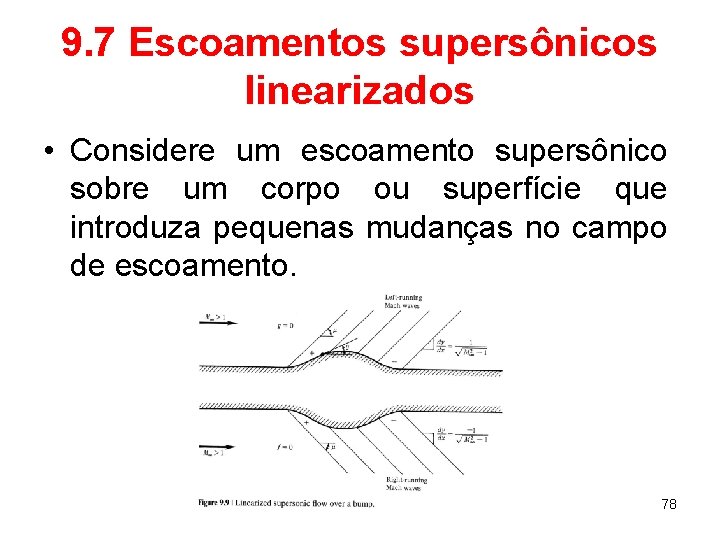 9. 7 Escoamentos supersônicos linearizados • Considere um escoamento supersônico sobre um corpo ou