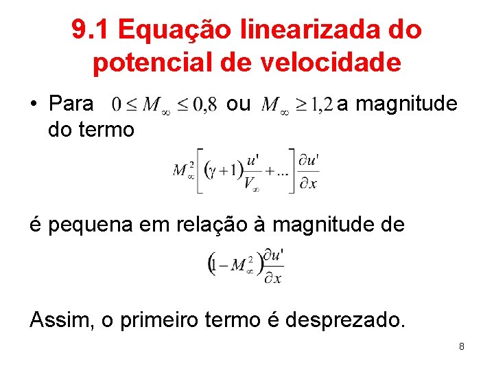 9. 1 Equação linearizada do potencial de velocidade • Para do termo ou a