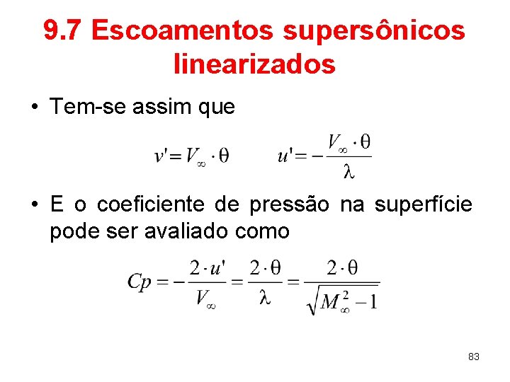 9. 7 Escoamentos supersônicos linearizados • Tem-se assim que • E o coeficiente de