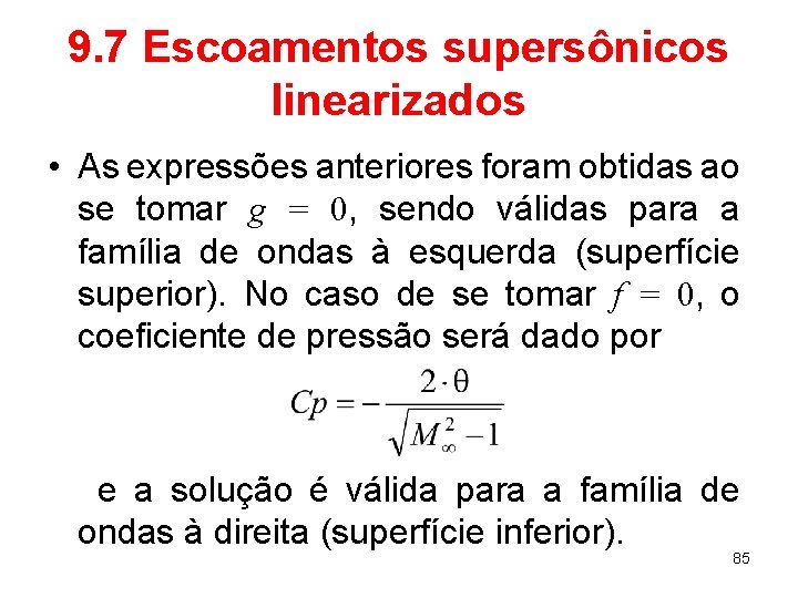 9. 7 Escoamentos supersônicos linearizados • As expressões anteriores foram obtidas ao se tomar