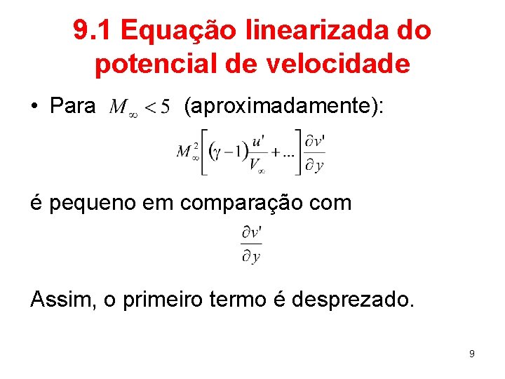 9. 1 Equação linearizada do potencial de velocidade • Para (aproximadamente): é pequeno em