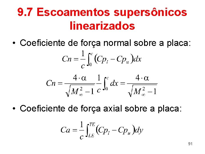 9. 7 Escoamentos supersônicos linearizados • Coeficiente de força normal sobre a placa: •